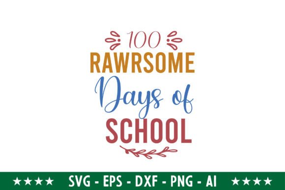 100 Rawrsome Days of School Graphics for Crafts and Merch