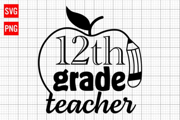 12th Grade Teacher SVG – A Versatile Graphic Design Asset for Crafts