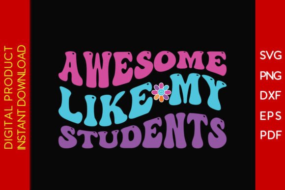 Awesome Like My Students Teacher SVG: A Versatile Graphic Design Asset for Crafts