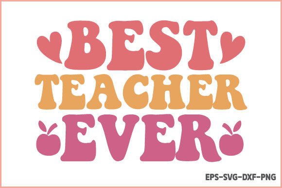 Best Teacher Ever - Retro SVG for Crafts and Graphics