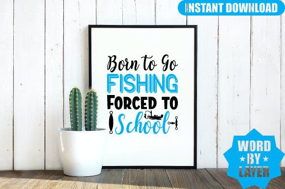 Born to Go Fishing Forced to School SVG: A Versatile Graphic Design Asset for Crafts