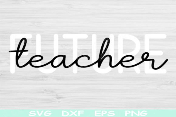 Future Teacher SVG & PNG: A Versatile Graphic for Crafts and Merchandise