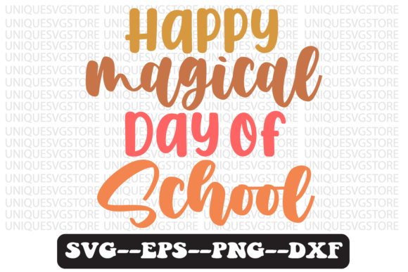 Happy Magical Day of School Svg Design Review for Real Projects
