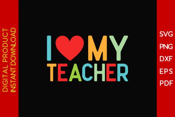 I Love My Teacher SVG Cut File: A Graphic Design Asset for Crafts and Creative Projects