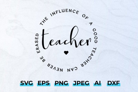 Influence of a Good Teacher SVG: A Powerful Graphic Design Asset for Crafts and Branding