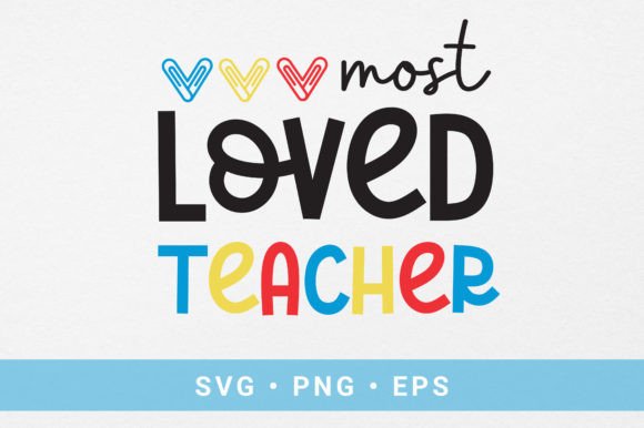 Most Loved Teacher SVG File: A Graphic Design Asset for Crafts and Local Branding