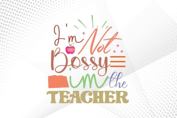 Retro “I’m Not Bossy, I’m the Teacher” SVG for Crafts and Graphics