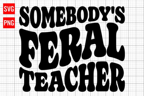 Somebody's Feral Teacher SVG Review: A Bold Design for Craft Projects