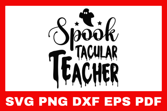 Spooktacular Teacher SVG for Crafts and Graphics Projects