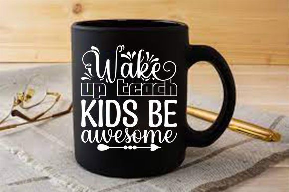 Teacher SVG Design for Crafts and Graphics: Wake Up Teach Kids