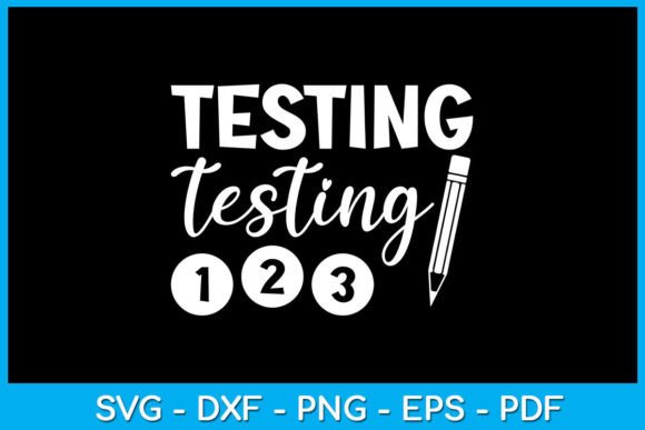 Testing 123 School Teacher SVG Cut File: A Versatile Graphic for Crafts and Local Branding